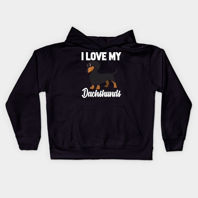 I Love My Dachshunds T-Shirt Funny Gifts for Men Women Kids Kids Hoodie by HouldingAlastairss